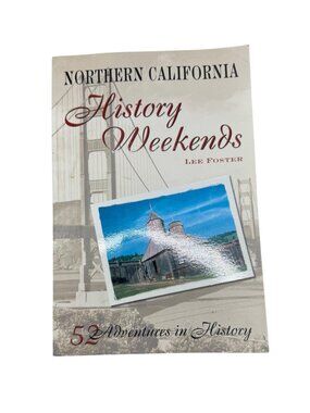 Northern California History Weekends: By Lee Foster paperback book English READ
